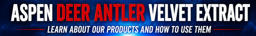Aspen Antler Deer Antler Velvet Extracts How To Use